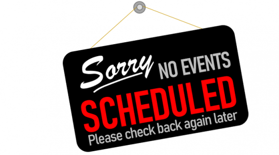 Sorry No Events Scheduled. Please check back again later.